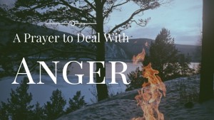 A Prayer to Deal With Anger