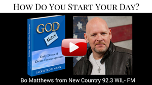 Bo Matthews New Country 92.3 God Notes Testimonial