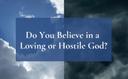 Do you believe in a loving or hostile God?