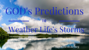 God's Predictions to Weather Life's Storms