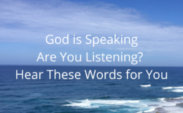 God is still speaking - are you listening? Hear these words for you