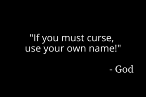 If You Must Curse, Use Your Own Name