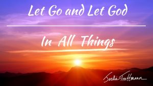 Let Go and Let God In All Things