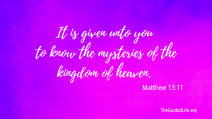 It is Given Unto You to Know the Mysteries of the kingdom of heaven