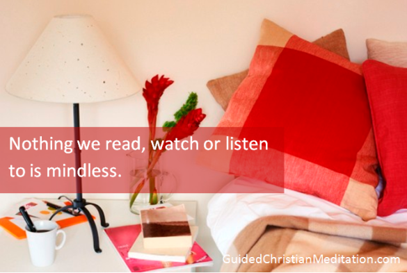 Nothing We Read Watch or Listen to is Mindless
