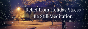 Relief from Holiday Stress Be Still Meditation CD