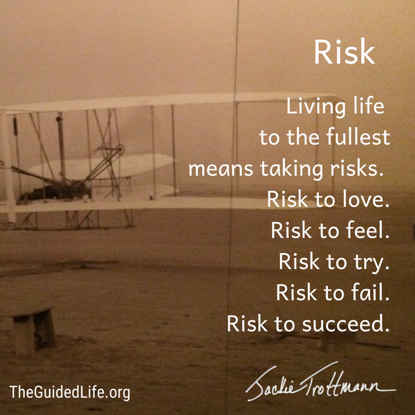 To Live Life to the Fullest You Must Take Risks