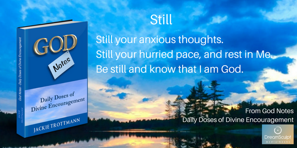 Still Your Anxious Thoughts Be Still and Know that I Am God