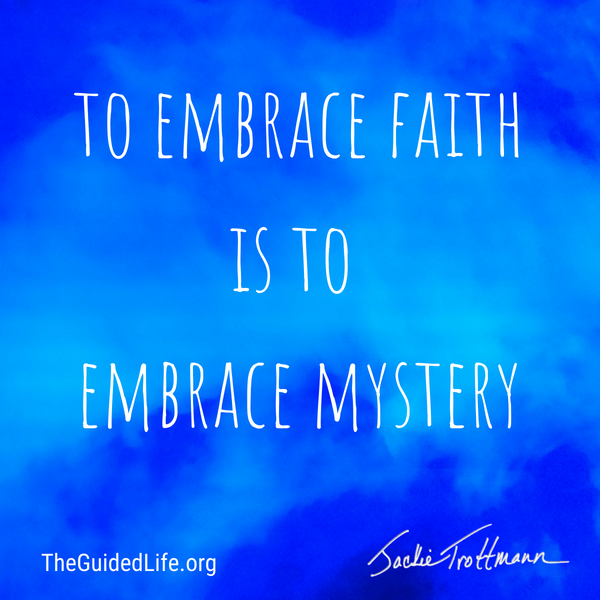 To Embrace Faith is to Embrace Mystery