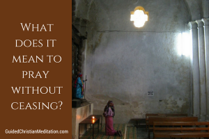 What Does it Mean to Pray Without Ceasing?